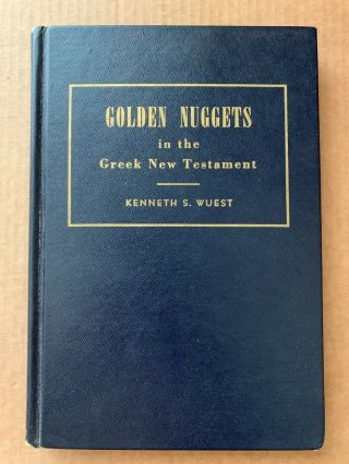 Golden Nuggets In The Greek Testament By Kenneth Wuest 1960 Hardcover Book