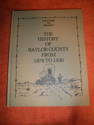 Salt Pork To Sirloins : History Of Baylor County,  Texas 1878 - 1930 2nd Printing