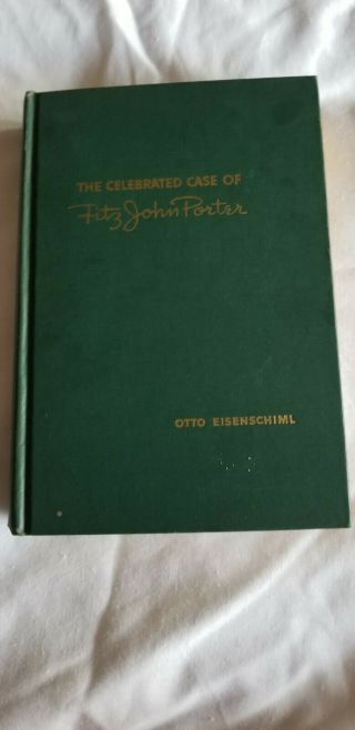 Otto Eisenschiml.  Celebrated Case Of Fitz John Porter.  1st Ed.  1950.  Signed