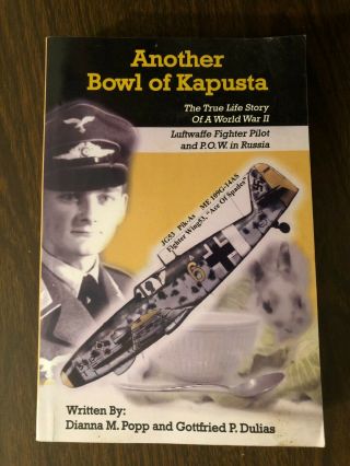 Another Bowl Of Kapusta - Ww Ii Luftwaffe Fighter Pilot - Pow - Inscribed