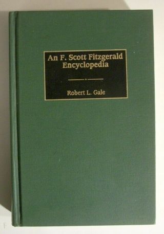 An F.  Scott Fitzgerald Encyclopedia,  By Robert Gale.  1998 1st Ed. ,  Inscribed