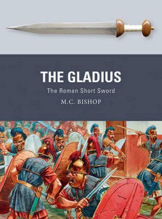 The Gladius: The Roman Short Sword By M.  C.  Bishop (english) Paperback Book