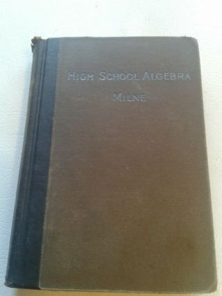 High School Algebra Antique Book 1906 William J Milne American Book Company.
