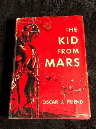 The Kid From Mars By Oscar Friend - 1949 Stated 1st