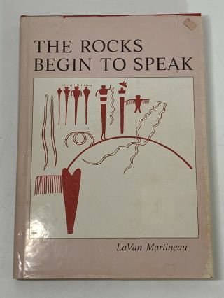Petroglyphs Native The Rocks Begin To Speak Lavan Martineau 1976 2nd Printing