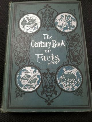 The Century Book Of Facts By Henry Woldmar Ruoff - Hardcover 1900