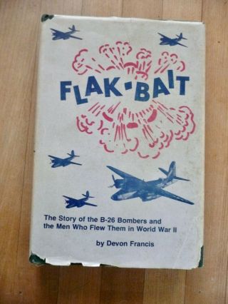1979 Flak - Bait The Story Of The B - 26 Bombers Ww2 W/ Dj - By Devon Francis