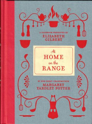 Margaret Yardley Potter,  Elizabeth Gilbert / At Home On The Range 2012