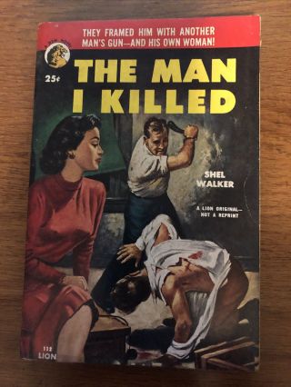 The Man I Killed Shel Walker Lion Book 112 1952 1st