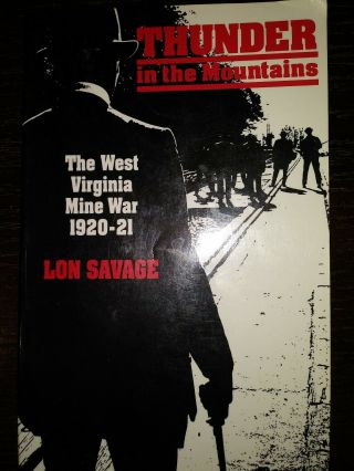 Thunder In The Mountains The West Virginia Mine Wat Lon Savage