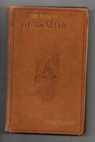 The Song Of Hiawatha 1907 Hc Book Henry Longfellow Minnehaha Edition Illustrated