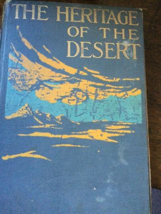 The Heritage Of The Desert,  Zane Grey,  1910,  1st Ed.  Acceptable