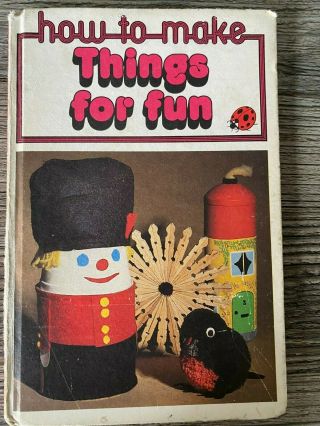 Vintage Ladybird Book: How To Make Things For Fun,  1978