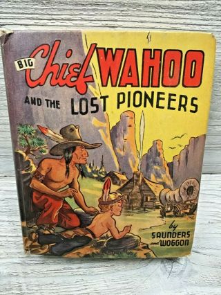 Big Little Book - 1940 Big Chief Wahoo And The Lost Pioneers 1432