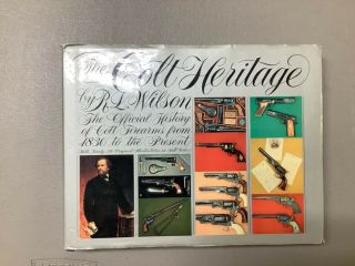 The Colt Heritage By R.  L.  Wilson The Official History Of Colt Firearms From 1836