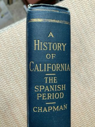 1925 A History Of California: The Spanish Period By Charles Chapman