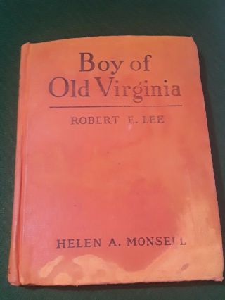 Boy Of Old Virginia Robert E Lee By Helen A Monsell 1937