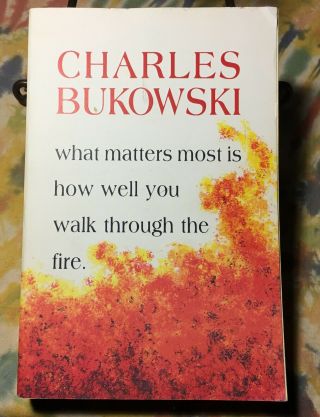Charles Bukowski - What Matters Most Is How Well You Walk.  - Softcover Book