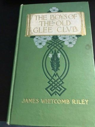 The Boys Of The Old Glee Club - James Whitcomb Riley - 1907 Illustrated Hc