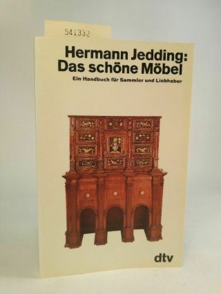 Das Schöne Möbel Im Lauf Der Jahrhunderte.  Ein Handbuch Für Sammler Und Liebhabe