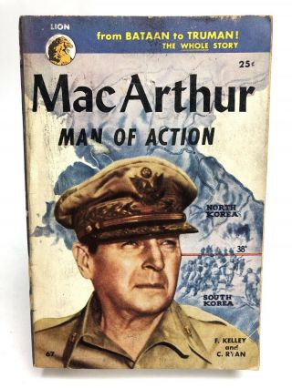 Mac Arthur Man Of Action Felley / Ryan Lion 67 Non Fiction 1st Print Biography