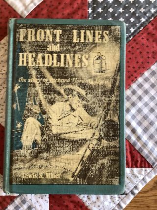 Front Lines And Headlines The Story Of Richard Harding Davis By Lewis Miner,  Hc