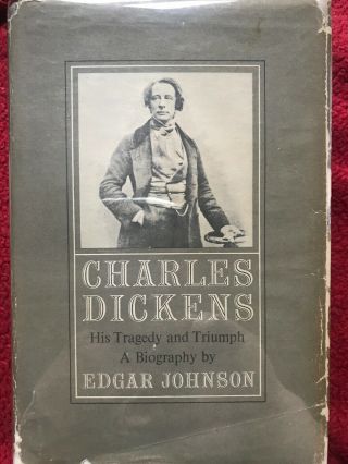 Charles Dickens His Tragedy And Triumph Edgar Johnson 1952 Hardcover Volume 1