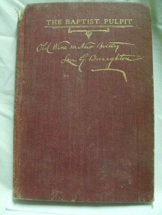 The Baptist Pulpit Old Wine In Bottles By Len G.  Broughton 1904 Hardcover