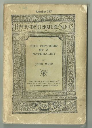 Riverside Literature Series Number 247,  1913,  John Muir,  Boyhood Of A Naturalist