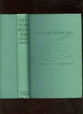 Hbbk With No Dj Fifty Years Below Zero Charles D.  Brower 1944 Includes Orig Phoo
