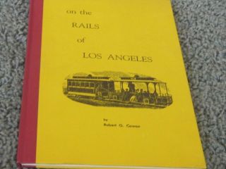 On The Rails Of Los Angeles: A Personal History Of Street Cars By Cowan.  Signed
