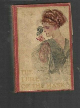 Cx - The Lure Of The Mask By Harold Macgrath Illustrated Fisher 1908 Romance