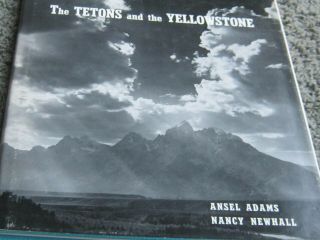 The Tetons And The Yellowstone By Ansel Adams & Nancy Newhall.  1st Ed.  1970 W/dj