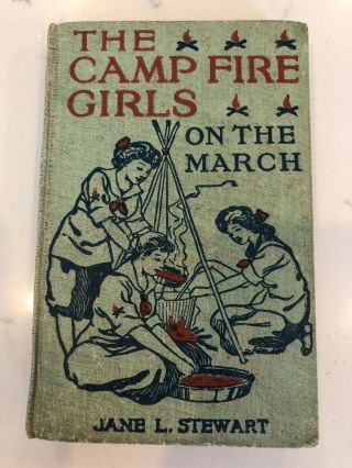 The Camp Fire Girls On The March By Jane L.  Stewart,  1914 Hardback Book