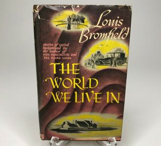 " The World We Live In " By Louis Bromfield 1944,  Hardcover Book W/ Dust Jacket