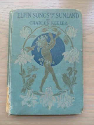 Elfin Songs Of Sunland By Charles Keeler 1920 Fourth Edition