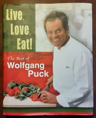 Wolfgang Puck Live,  Love,  Eat 2002 Signed 1st Edition 2nd Printing