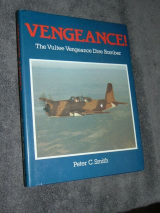 1987 Hb/dj Book: " Vengeance - The Vultee Dive Bomber " By Peter C Smith; Wwii