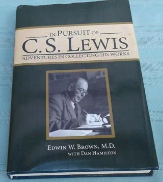 In Pursuit Of C S Lewis Adventures In Collecting His 1st Hc/dj 2006