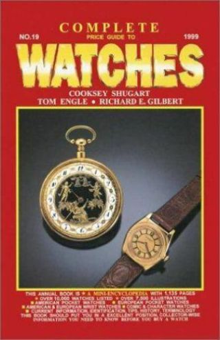 Complete Guide To Watches By Cooksey Shugart