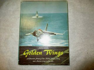 Golden Wings - History Of Us Navy & Marine Corps In The Air,  Martin Caidin,  1974