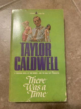 Vintage There Was A Time By Taylor Caldwell,  C.  1967,  Pyramid Books