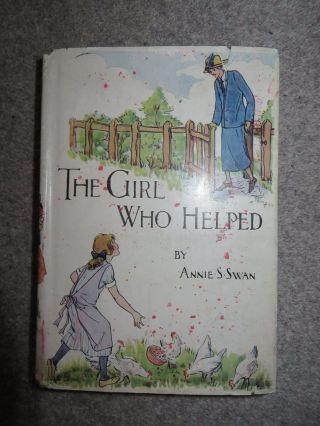 The Girl Who Helped (and Other Stories) By Annie S Swan Hb With D/j 1930 Approx