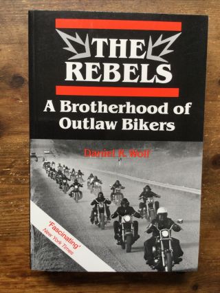 The Rebels A Brotherhood Of Outlaw Bikers Hells Angels 1 Er Book
