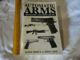 Rare Book Automatic Arms History By Melvin Johnson Rifles Guns Reference