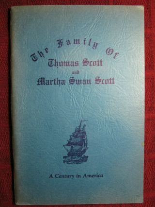 The Family Of Thomas Scott & Martha Swan Scott 1856 - 1956
