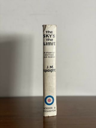 The Sky’s the Limit,  J.  M.  Spaight.  1940.  1st Edition.  RAF.  dust jacket 2