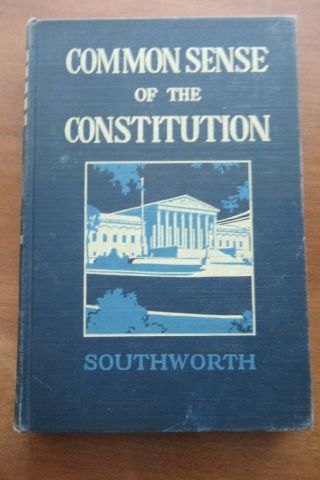 Common Sense Of The Constitution A T Southworth Revised Ed 1936 Allyn & Bacon Hb