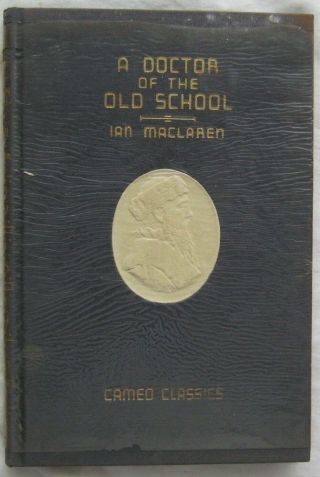 A Doctor Of The Old School Ian Maclaren Cameo Classics Grossett & Dunlap 1929