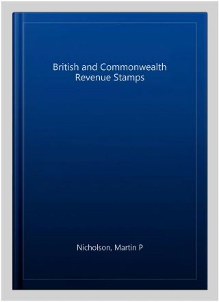 British and Commonwealth Revenue Stamps,  Paperback by Nicholson,  Martin P,  Li. 2